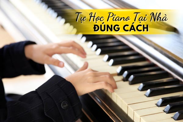 Tu-hoc-piano-tai-nha-dung-cach-lo-trinh-cho-nguoi-moi