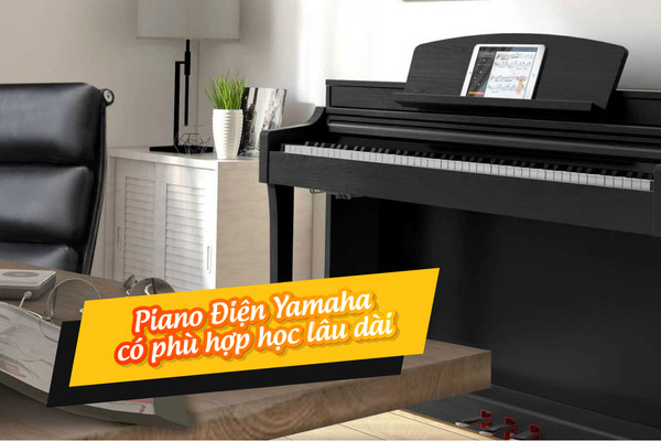 Piano-dien-yamaha-co-phu-hop-de-hoc-piano-lau-dai-khong