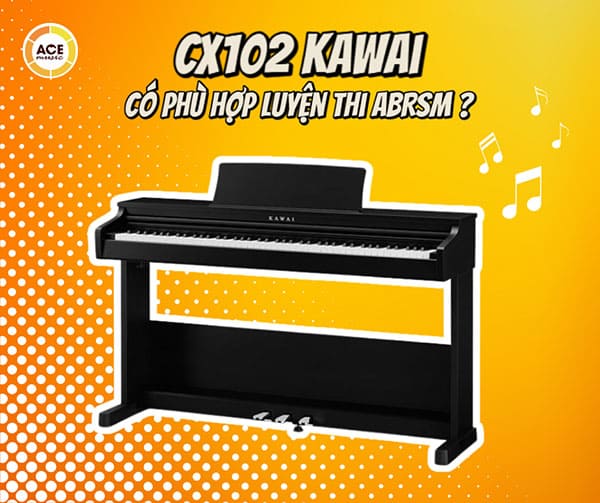 Piano-dien-cx102-kawai-co-phu-hop-luyen-thi-abrsm-khong