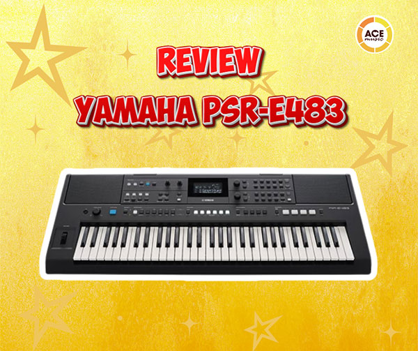 Review-chi-tiet-dan-organ-yamaha-psr-e483-tu-a-z