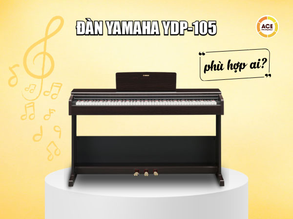Dan-yamaha-ydp-105-piano-phu-hop-voi-ai-nhat