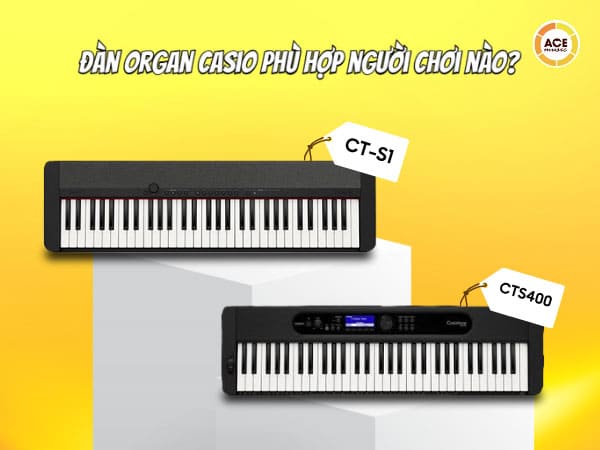 Casio-ct-s1-va-cts400-phu-hop-nguoi-choi-nao