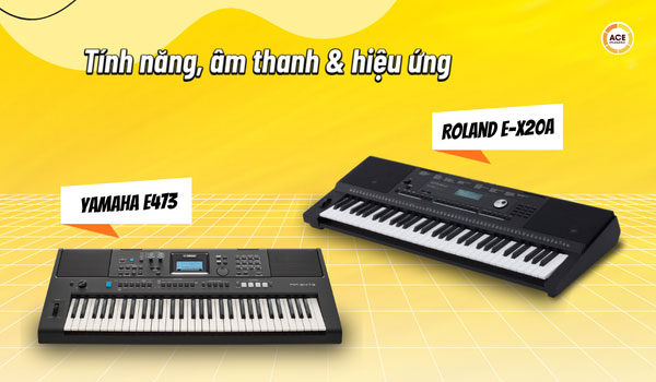 So-sanh-roland-e-x20a-va-yamaha-e473-khac-biet-ra-sao