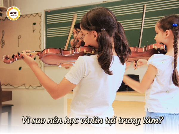 Vi-sao-nen-chon-trung-tam-day-violin-de-bat-dau-hoc