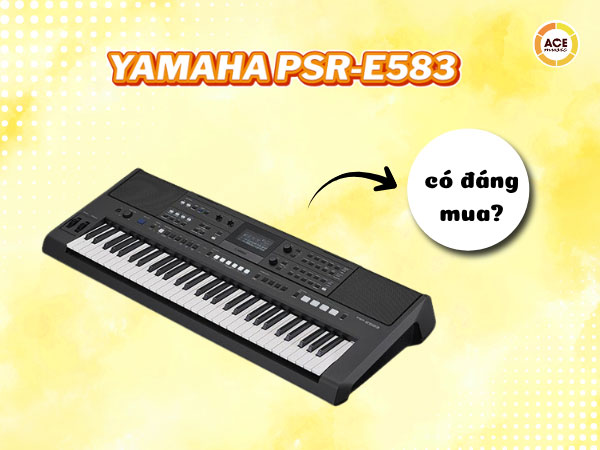 Yamaha-psr-e583-co-dang-mua-uu-nhuoc-diem-va-trai-nghiem