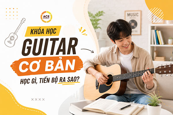 Khoa-hoc-guitar-co-ban-hoc-gi-tien-bo-ra-sao
